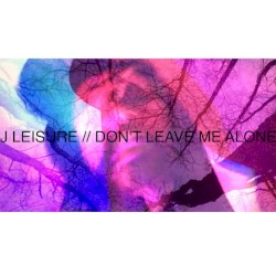 Don't Leave Me Alone