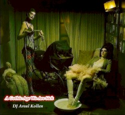 A Gothic Age, We Are Sick