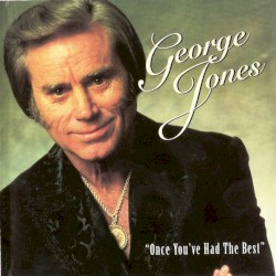 Once You’ve Had the Best