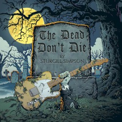 The Dead Don’t Die: Original Theme Song From the Motion Picture