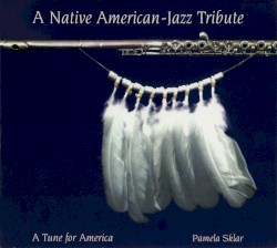 A Native American-Jazz Tribute