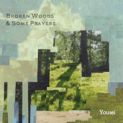 Broken Woods & Some Prayers