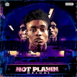 Not Playin (Deluxe)