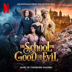 The School For Good And Evil: Soundtrack from the Netflix Film