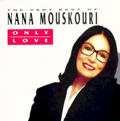 Only Love: The Very Best of Nana Mouskouri