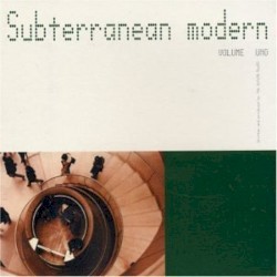 Subterranean Modern: Volume Uno