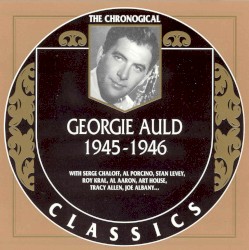 The Chronological Classics: Georgie Auld 1945-1946