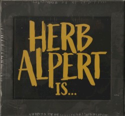 Herb Alpert Is…