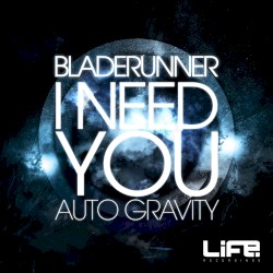 I Need You / Auto Gravity
