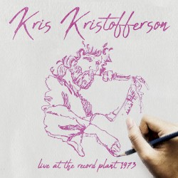 Kris Kristofferson & Friends: Live at the Record Plant 1973