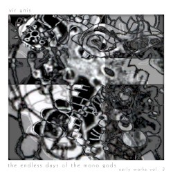 The Endless Days of the Mono Gods: Early Works, Volume Three