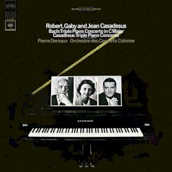 Bach: Triple Piano Concerto in C major / Casadesus: Triple Piano Concerto