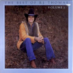 The Best Of B. J. Thomas Volume II