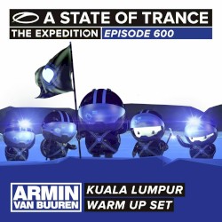 A State of Trance 600 – Kuala Lumpur (Armin van Buuren – Warm Up Set)