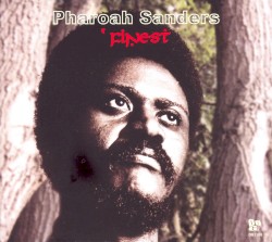 Pharoah Sanders’ Finest