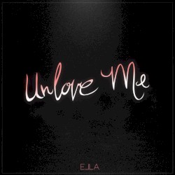 Unlove Me