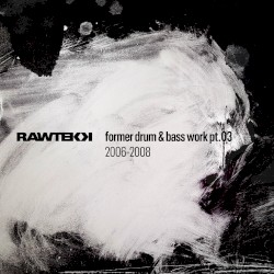 Former Drum & Bass Work, Pt. 03: 2006 - 2008