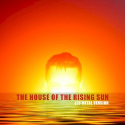 The House of the Rising Sun (Metal Version)