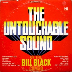 The Untouchable Sound of The Bill Black Combo