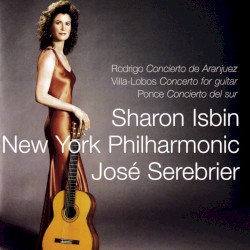 Rodrigo: Concierto de Aranjuez / Villa‐Lobos: Concerto for Guitar / Ponce: Concierto del sur