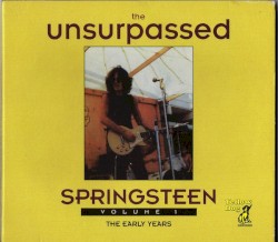 The Unsurpassed Springsteen, Volume 1: The Early Years