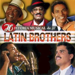 Historia musical de... Latin Brothers