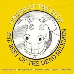 Cream of the Crop: The Best of the Dead Milkmen