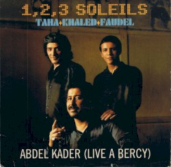 1, 2, 3 Soleils - Abdel Kader (Live A Bercy)