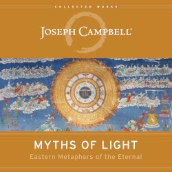 Myths of Light: Eastern Metaphors of the Eternal