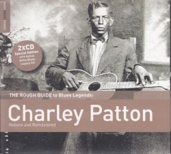 The Rough Guide to Blues Legends: Charley Patton