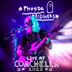 Phoebe Bridgers: Live at Coachella Valley Music and Arts Festival 2022
