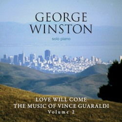 Love Will Come: The Music of Vince Guaraldi, Volume 2