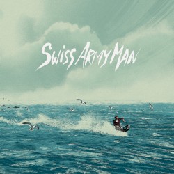 Swiss Army Man (Original Motion Picture Soundtrack)