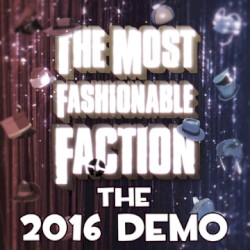 The Most Fashionable Faction: The 2016 Demo