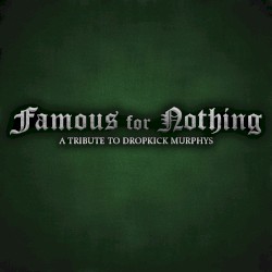 Famous for Nothing: A Tribute to Dropkick Murphys