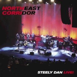 Northeast Corridor: Steely Dan Live!