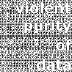 violent purity of data