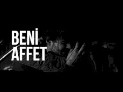 Beni Affet - Kırdıysak Özür Dileriz