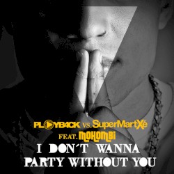 I Don't Wanna Party Without You