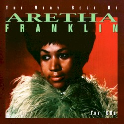 The Very Best of Aretha Franklin: The ’60s