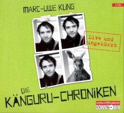 Die Känguru-Chroniken: Live und ungekürzt