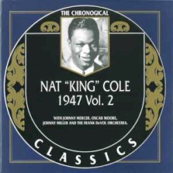 The Chronological Classics: Nat "King" Cole 1947, Volume 2