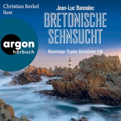 Bretonische Sehnsucht [Kommissar Dupin ermittelt, Band 13 (Ungekürzte Lesung)]