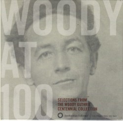 Woody at 100: Selections from the Woody Guthrie Centennial Collection