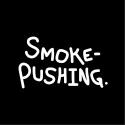 Smokepushing.