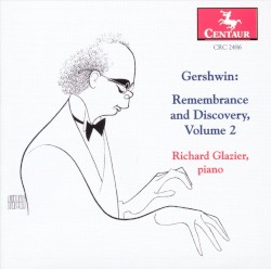 Gershwin: Remembrance and Discovery, Volume 2