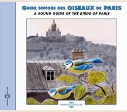 Guide sonore des oiseaux de Paris / A Sound Guide of the Birds of Paris