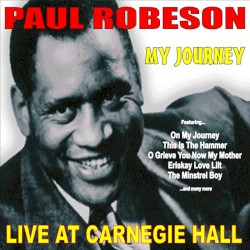 My Journey: Paul Robeson Live at Carnegie Hall