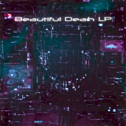 Beautiful Death LP [Cyber-Industrial Trilogy (2026)]