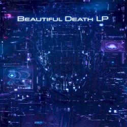 Beautiful Death LP [Cyber-Industrial Trilogy (2026)]